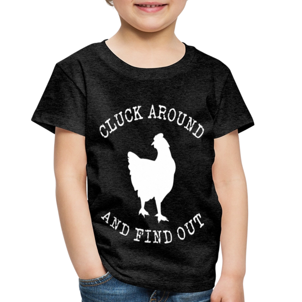 Cluck Around and Find Out Chicken Toddler Premium T-Shirt - charcoal grey