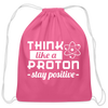 Think Like a Proton Stay Positive Cotton Drawstring Bag