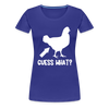 Guess What Chicken Butt Women’s Premium T-Shirt - royal blue