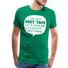 I've Got Duct Tape Let's Assume I Can Fix Anything Men's Premium T-Shirt