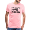 Funny Obsessive Coffee Disorder Men's Premium T-Shirt - pink