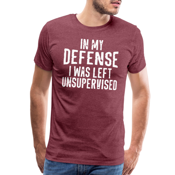 In my Defense I was left Unsupervised Men's Premium T-Shirt - heather burgundy