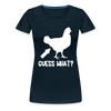 Guess What Chicken Butt Women’s Premium T-Shirt