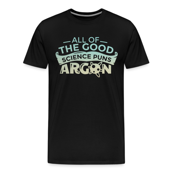 All of the Good Science Puns ARGON Nerd Men's Premium T-Shirt - black