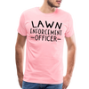 Lawn Enforcement Officer Funny Dad Joke Shirt Men's Premium T-Shirt