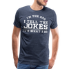 I'm the Dad I Tell the Jokes It's What I Do Men's Premium T-Shirt - heather blue
