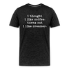 I Thought I like Coffee Turns Out I Like Creamer Men's Premium T-Shirt