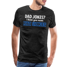 Dad Jokes I Think You Mean Rad Jokes Men's Premium T-Shirt