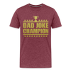 Dad Joke Champion Premium T-Shirt - heather burgundy