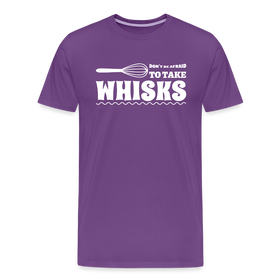 Don't be Afraid to Take Whisks Men's Premium T-Shirt