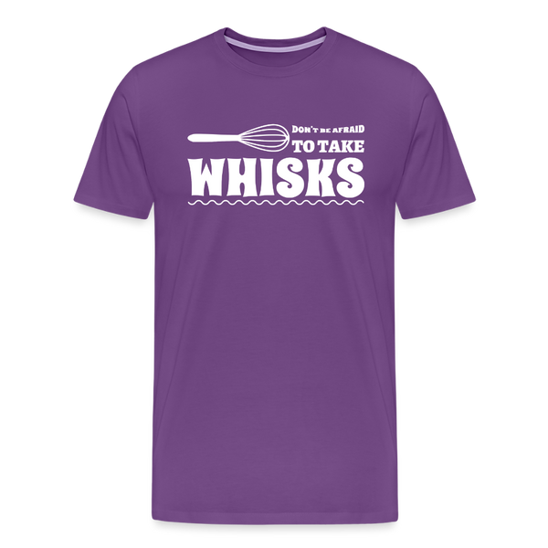 Don't be Afraid to Take Whisks Men's Premium T-Shirt - purple