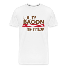 You're Bacon Me Crazy Men's Premium T-Shirt