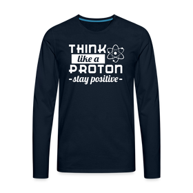 Think Like a Proton Stay Positive Men's Premium Long Sleeve T-Shirt