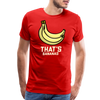Cute That's Bananas Men's Premium T-Shirt - red