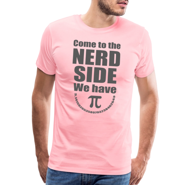 Come to the Nerd Side We Have Pi Men's Premium T-Shirt - pink
