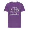 I Might be Nerdy but Only Periodically Men's Premium T-Shirt - purple