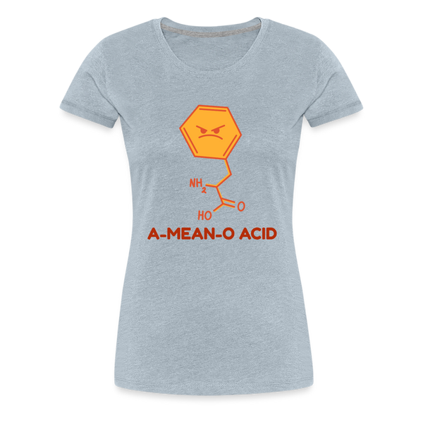 A-Mean-O Acid Science Joke Women’s Premium T-Shirt - heather ice blue