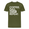 Coffee. Dad. Beer, Repeat. Funny Men's Premium T-Shirt - olive green