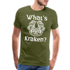 What's Kraken? Men's Premium T-Shirt - olive green