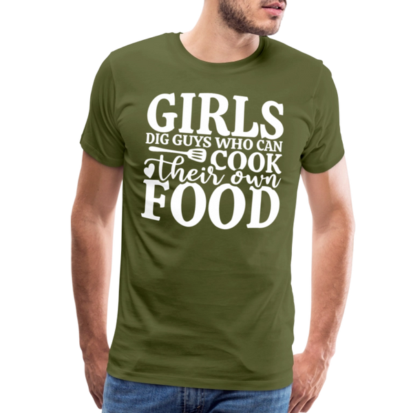 Girls Dig Guys Who Can Cook Their Own Food Men's Premium T-Shirt - olive green