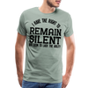 Have the Right to Remain Silent But I Seem to Lack the Ability Men's Premium T-Shirt - steel green