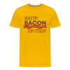 You're Bacon Me Crazy Men's Premium T-Shirt - sun yellow