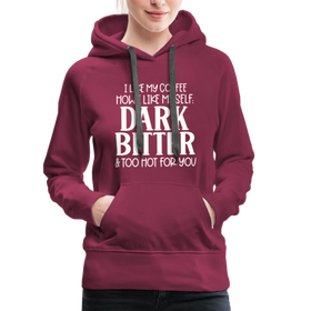 I Like My Coffee How I Like Myself Dark, Bitter and Too Hot For You Women’s Premium Hoodie