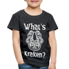 What's Kraken? Toddler Premium T-Shirt