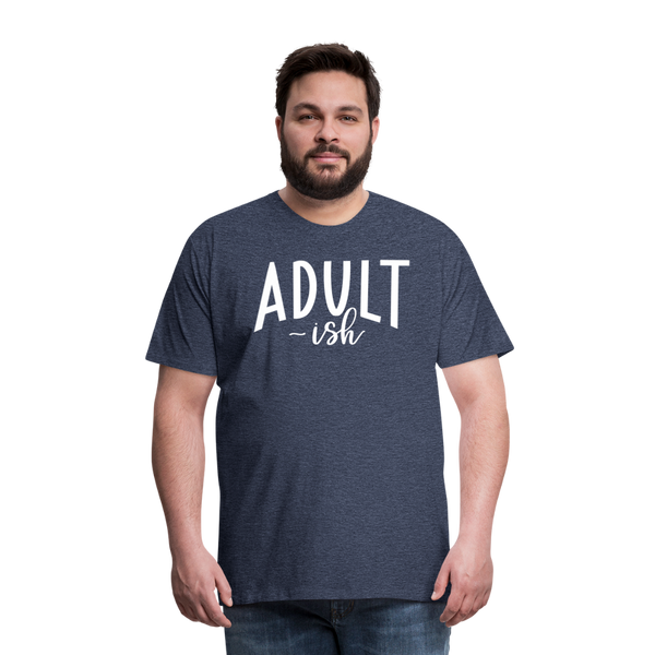 Adult-ish Funny Men's Premium T-Shirt - heather blue