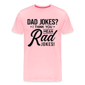 Dad Jokes? I Think You Mean Rad Jokes! Men's Premium T-Shirt