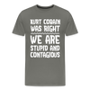 Stupid and Contagious Men's Premium T-Shirt - asphalt gray