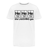 He He He The Laughing Gas Men's Premium T-Shirt