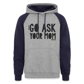 Go Ask Your Mom Funny Dad Colorblock Hoodie
