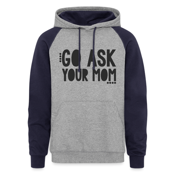 Go Ask Your Mom Funny Dad Colorblock Hoodie - heather gray/navy