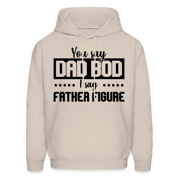 You Say Dad Bod I Say Father Figure Men's Hoodie - Sand