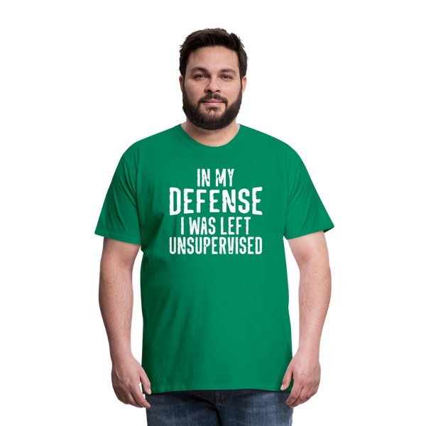 In my Defense I was left Unsupervised Men's Premium T-Shirt - kelly green