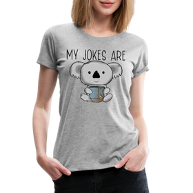 My Jokes Are Koala Tea Women’s Premium T-Shirt