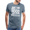Ain't No Hood Like Fatherhood Funny Men's Premium T-Shirt