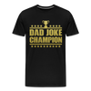 Dad Joke Champion Premium T-Shirt - black