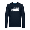 Don't be Afraid to Take Whisks Funny Men's Premium Long Sleeve T-Shirt