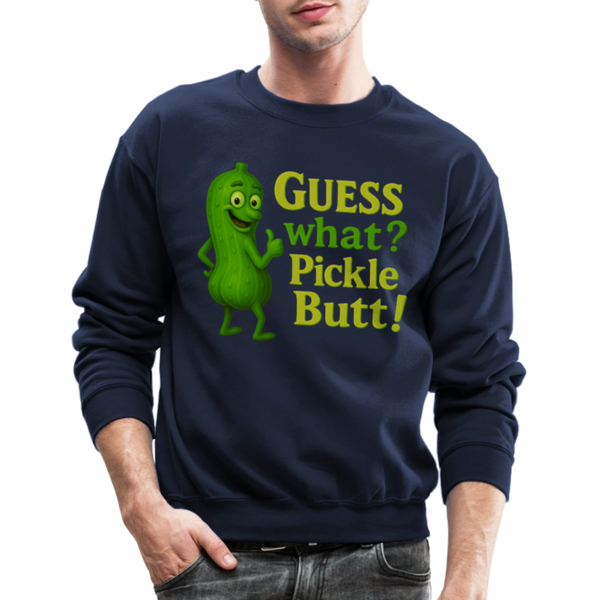 Guess What? Pickle Butt! Funny Crewneck Sweatshirt - navy