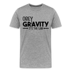 Obey Gravity It's the Law Men's Premium T-Shirt