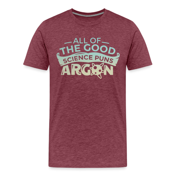 All of the Good Science Puns ARGON Nerd Men's Premium T-Shirt - heather burgundy