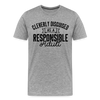 Cleverly Disguised as a Responsible Adult Men's Premium T-Shirt - heather gray