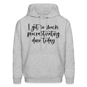 I Got So Much Procrastinating Done Today Men's Hoodie