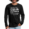 May Your Coffee Kick In Before Reality Does Men's Premium Long Sleeve T-Shirt