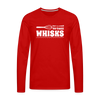 Don't be Afraid to Take Whisks Funny Men's Premium Long Sleeve T-Shirt