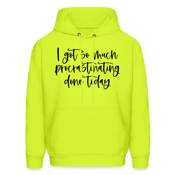 I Got So Much Procrastinating Done Today Men's Hoodie - safety green