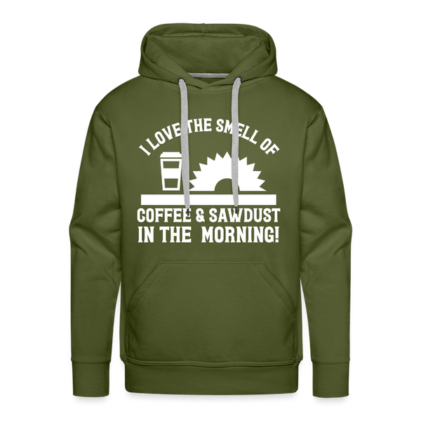 I Love the Smell of Coffee & Sawdust in the Morning Men’s Premium Hoodie - olive green