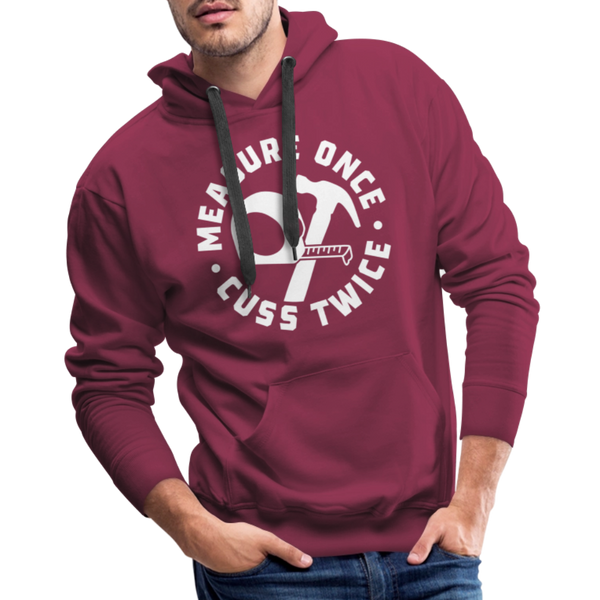 Measure Once Cuss Twice Funny Woodworking Men’s Premium Hoodie - burgundy